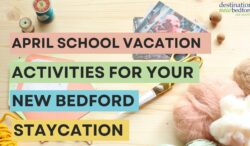 Image with text "April School Vacation activities for your New Bedford staycation." Craft materials in the background of the image.