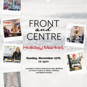 Front & Centre Holiday Market @ Centre St. Neighborhood around the New Bedford Whaling Museum