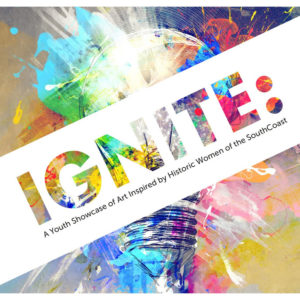Call for Young Artists - IGNITE: A Youth Showcase of Art Inspired by Historic Women of the SouthCoast @ New Bedford Whaling Museum